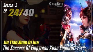 【Jiu Tian Xuan Di Jue】 S3 EP 24 (116) - The Success Of Empyrean Xuan Emperor | Sub Indo