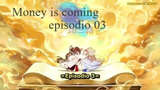 Money is coming ep 03