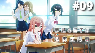 Yumemiru Danshi wa Genjitsushugisha - Tập 09 (Vietsub)【Toàn Senpaiアニメ】