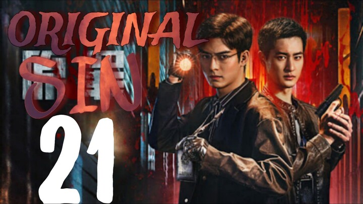 🇨🇳EPISODE 21 | Original Sin ♡ 2024