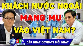 TOANG: Delta chưa xong, nguy cơ Bùng dịch do biến thể CH'ẾT NGƯỜI MU lây từ người nc ngoài?? | TTS3