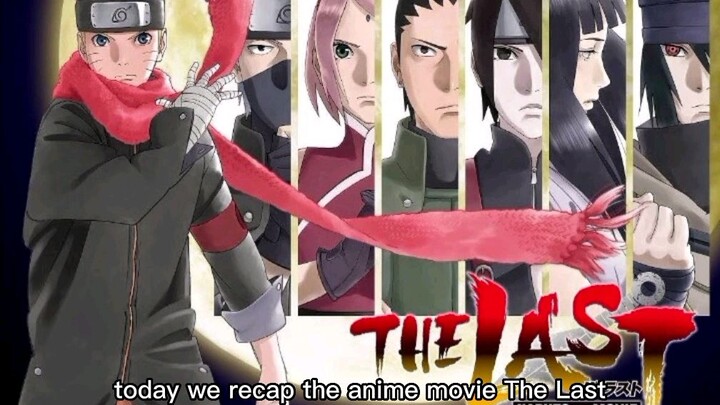 The Last: NARUTO THE MOVIE RECAP
