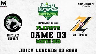 ZOL Esports vs MNPxLAZY Esports Game 03 PLAYOFFS | Juicy Legends Q3 2022