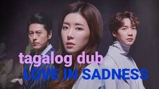 LOVE IN SADNESS EP 5 tagalog dub