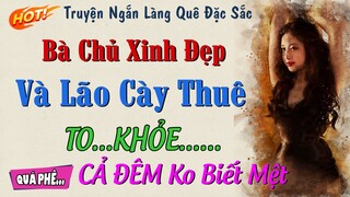 Truyện Ngắn Làng Quê Cực Hấp Dẫn - BÀ CHỦ HỒI XUÂN - Nghe Thử Đi Bạn Sẽ Không Hối Hận