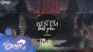 Chỉ Muốn Bên Em Thật Gần (Orinn Remix) - YLing | Nhạc Trẻ EDM Hot TikTok Gây Nghiện Hay Nhất 2022