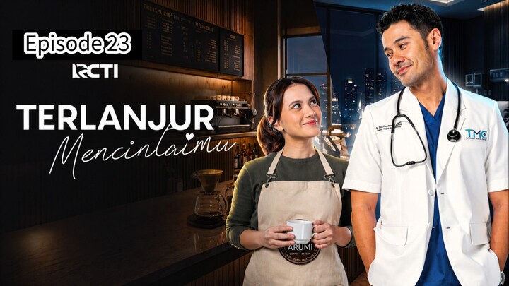 TERLANJUR MENCINTAIMU EPISODE 23