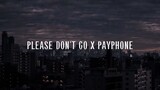 Please don't go x Payphone