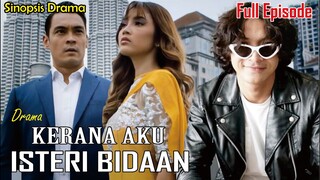 Sinopsis Drama Kerana Aku Isteri Bidaan Full Episode