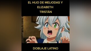 viral tristan meliodas elizabeth anime nanatsunotaizai otaku animes manga doblajelatino parati fyp 