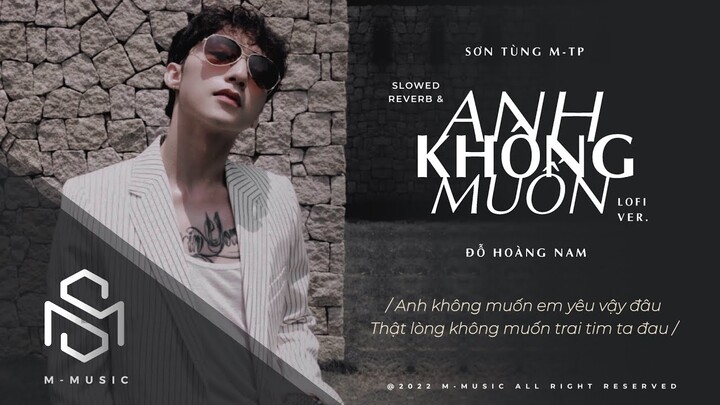 /anh không muốn/ sơn tùng m-tp (𝙨𝙡𝙤𝙬𝙚𝙙 + 𝙧𝙚𝙫𝙚𝙧𝙗) version by 𝙢-𝙢𝙪𝙨𝙞𝙘