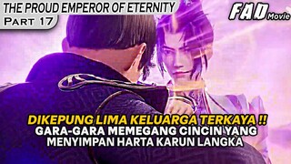 TERKEPUNG OLEH LIMA KELUARGA TERKUAT DAN TERKAYA ! - Alur Cerita THE PROUD EMPEROR OF ETERNITY 17