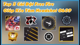 Đây Là Cách Để Bạn Headshot Ob39 Hiệu Quả