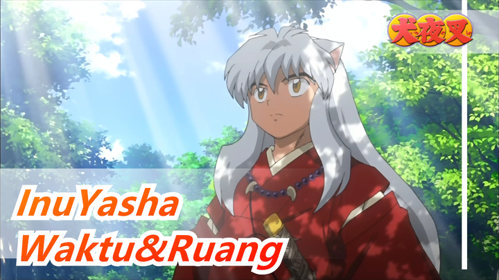 InuYasha|[Versi Super Sederhana]Pemikiran melalui waktu & ruang (Terdengar dan mudah dipelajari)