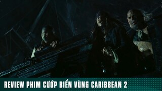 REVIEW PHIM: “ CƯỚP BIỂN VÙNG CARIBBEAN 2 “ ( Phần 21 ) #reviewphimhaynhat