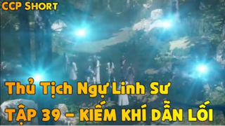 Thủ Tịch Ngự Linh Sư  Tập 39 - Kiếm Khí dẫn lối!