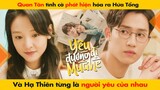 QUAN TÂN TÌNH CỜ PHÁT HIỆN HÓA RA HẠ THIÊN VS HỨA TỔNG TỪNG LÀ NGƯỜI YÊU CỦA NHAU | HẠ THIÊN KHI YÊU