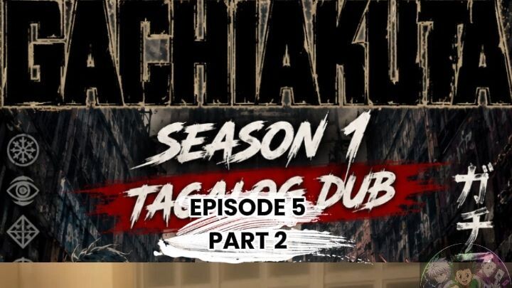 GACHIAKUTA TAGALOG DUBB EPISODE 5 PART 2