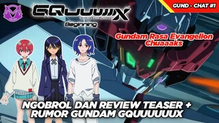 Gund-Chat #1 Gundam Rasa Evangelion?! Chuaaaks! Review Teaser + Rumor Anime Baru Gundam GQuuuuuux