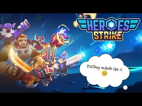 Heroes Strike : Tướng mạnh cho người mới chơi và cay chay✓[Quá tuyệt]