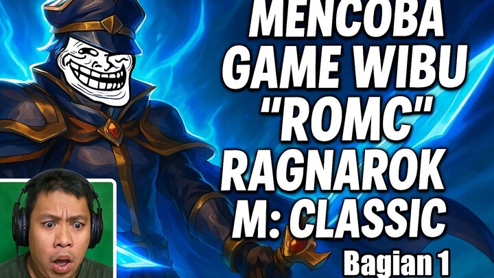 Mencoba Ulang Game Wibu "ROMC" Ragnarok M: Classic Bagian 1