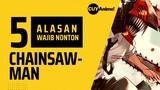 5 ALASAN WAJIB NONTON CHAINSAW-MAN‼️NO. 5 PALING MANTAP