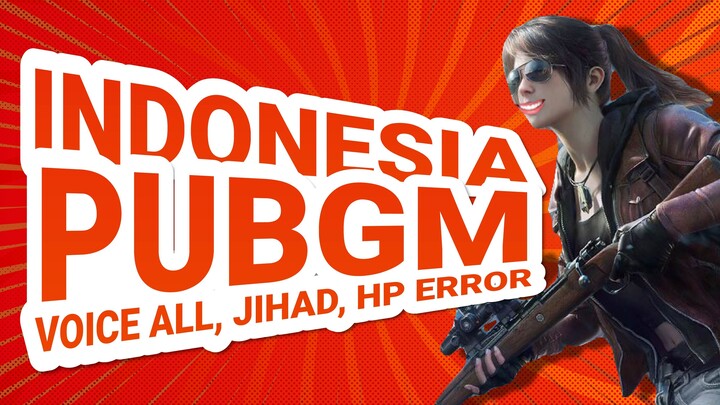 PUBGM INDONESIA - VOICE ALL, JIHAD, & HP ERROR PART 1