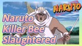 Naruto Killer Bee Slaughtered