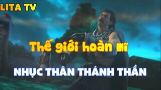 Thế giới hoàn mĩ _Nhục thân thánh thần