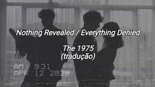 Nothing Revealed / Everything Denied - The 1975 (tradução)