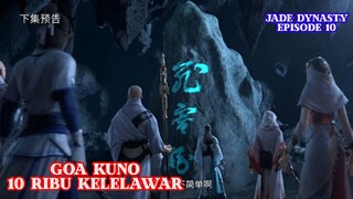 Spoiler Jade Dynasty Episode 10 - Goa Kuno Kelelawar