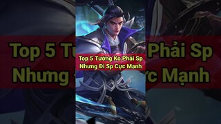 Top 5 Tướng Không Phải Sp Nhưng Đi Sp Cực Mạnh Trong Liên Quân Mobile - NTD LQ