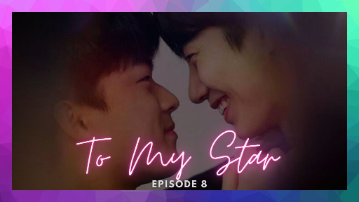 To My Star Ep 8 Eng Sub