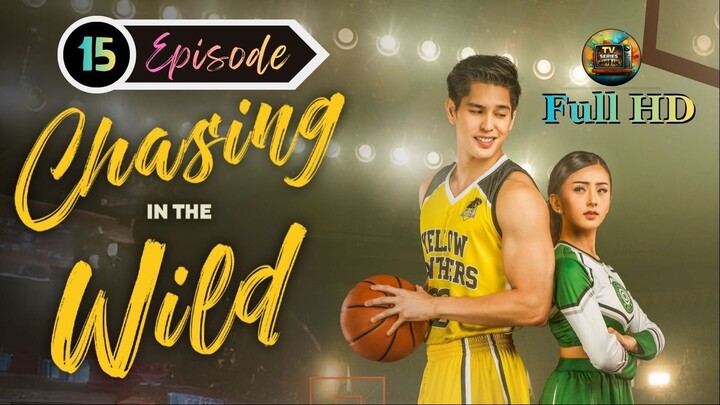 Chasing in the Wild (2024) -S1_Ep.15 - Tagalog_TV-Series_[EnglishSub]