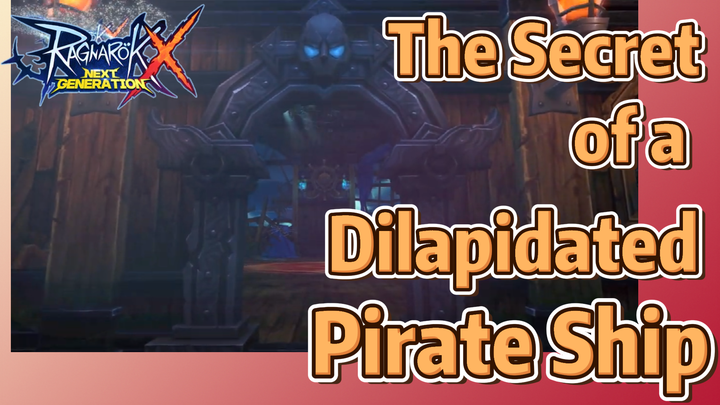 The Secret of a Dilapidated Pirate Ship | Ragnarok X: Next Generation