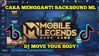 DJ MOVE YOUR BODY | Cara mengganti backsound musik mobile legends