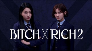 [L!nk] Bitch x Rich S2. Ep 01-10 End. Cc Eng, Indo, Thai