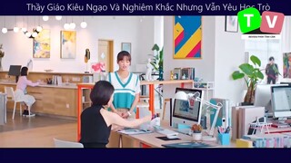 Thầy Giáo Kiêu Ngạo Và Nghiêm Khắc Nhưng Vẫn Yêu Học Trò _ Phần 1