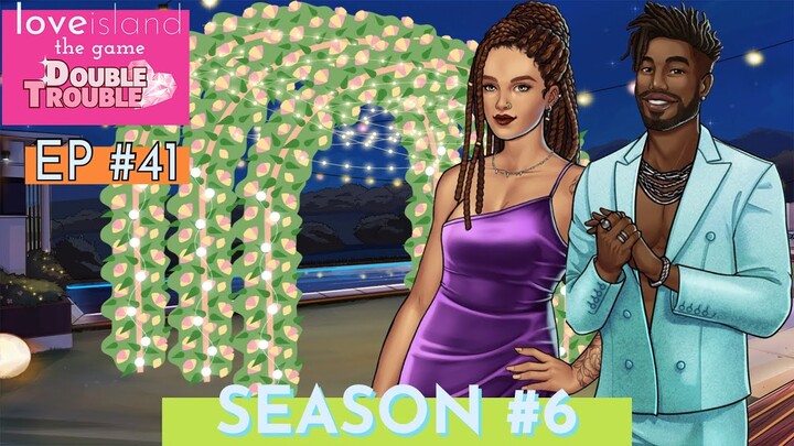 DECLARATIONS OF LOVE!!!... | LOVE ISLAND: THE GAME! SEASON 6! | DOUBLE TROUBLE EP#41!!!