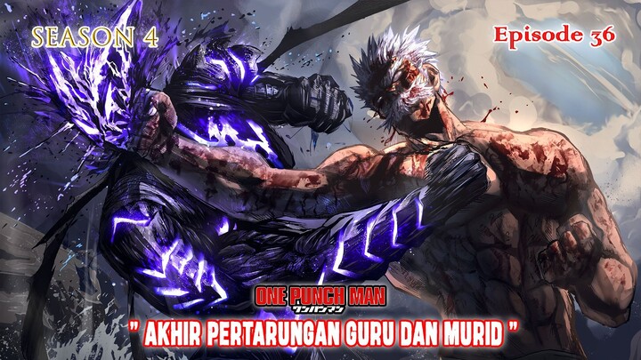 One Punch Man (Season 4) - Episode 36 [Bahasa Indonesia] - " Akhir Pertarungan Guru Dan Murid "