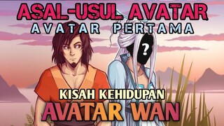 KISAH KEHIDUPAN AVATAR WAN, ASAL-USUL AVATAR PERTAMA