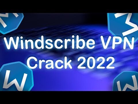 Windscribe VPN 2022| How To Get Windscribe VPN Crack |