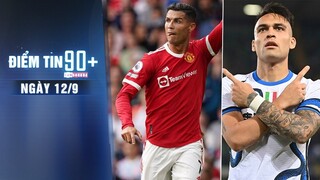 Điểm tin 90+ ngày 12/9 | Inter bị Sampdoria cắt mạch thắng tại Serie A; Ronaldo bứt tốc 32,5 km/giờ