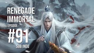 Renegade Immortal Eps 91 indo