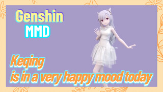 [Genshin  MMD]  Keqing is in a very happy mood today