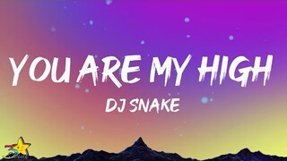 DJ Snake - You Are My High (Lyrics)