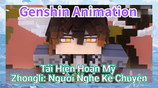 [Genshin, Animation] Tái Hiện Hoàn Mỹ [Zhongli: Người Nghe Kể Chuyện]