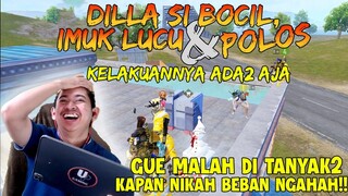DILLA SI BOCIL IMUK LUCU DAN POLOS BANGET!! KELAKUAN DIA ADA2 AJA NGHAHA!!! | PUBG Mobile