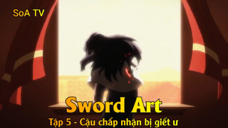 Sword Art Tập 5 - Cậu chấp nhận bị giết ư