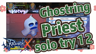 Ghostring Priest solo try 2 |  Ragnarok X: Next Generation